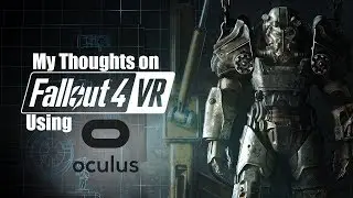 Fallout 4 Vr on Oculus RIft (My thoughts after 14 hours)