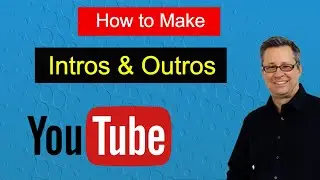 How to Make Intro and Outro videos