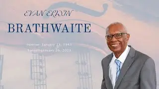 Evan Erwin Brathwaite - Service of Thanksgiving.