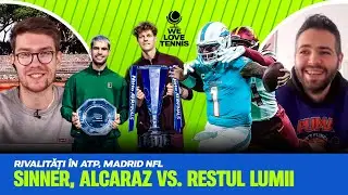 We Love Tennis #10 | Rivalitatea Sinner - Alcaraz, anul 2025 vs. alți ani &icirc;n ATP, NFL Madrid