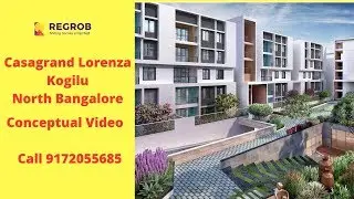 Casagrand Lorenza Kogilu Bangalore Walkthrough Video | Sales 9172055685