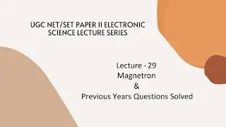 Magnetron With PYQ | Lecture 29 | UGC NET/SET Paper II Electronic Science