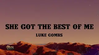 Luke Combs - She Got The Best Of Me (Lyrics)