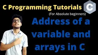 10.1 - Address of a variable in C programming | Address of arrays | Memory allocation | C tutorials