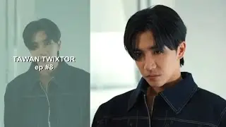 TAWAN TWIXTOR - ep#8/ ME AND THEE 