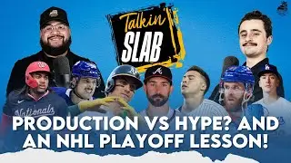 Production vs Hype? Plus an NHL Playoff Lesson - Talkin Slab 4/17/25