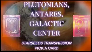 PLUTO, ANTARES, GALACTIC CENTER / PICK A CARD Mayan light language transmission