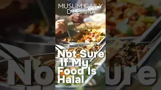 Is Your Halal Food Even Halal?
