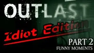 3 idiots play OUTLAST (Funny Moments) - Part 2