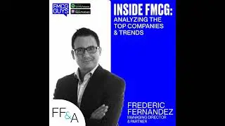 229. Frederic Fernandez: Inside FMCG: Analzing the Top Companies and Trends