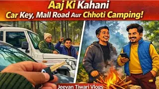Aaj Ki Kahani: Car Key Problem, Mall Road Ghuma & Tiger Dekha! |Jeevan Tiwari Vlogs February 3, 2026