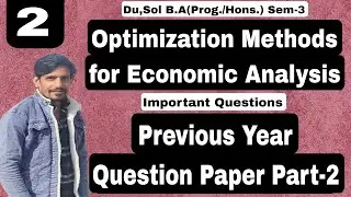 #2 Sem-3 | Previous year Question paper Part-2 | Optimization Methods For Economic Analysis | Du,Sol