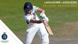 LANCASHIRE v MIDDLESEX | DAY FOUR ACTION