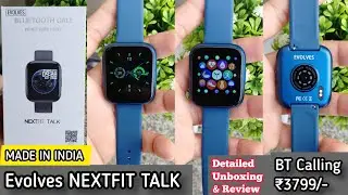 Evolves NextFIT Talk Full Touch with BT Calling Smartwatch unboxing & review