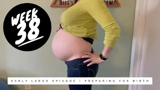 Pregnancy Vlog Week 38 | Early Labor Symptoms | Preparing for Birth