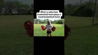 When a suburban basketball team plays a hood basketball team