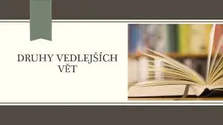 Český jazyk - Druhy vedlejších vět 2. díl (příslovečné)
