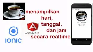 menampilkan waktu (hari, jam, tanggal) secara realtime menggunakan angular js di ionic v1