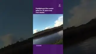 Paddleboard firm owner jailed for 10 years over river deaths