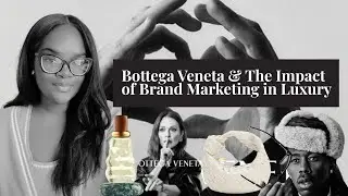 Bottega Veneta & Brand Marketing in Luxury