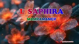 L Saphira - Mampamangy (Nouveaut&eacute; Gasy Lyrics 2025)