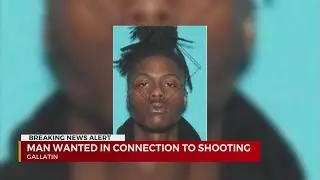 Man wanted in connection with Gallatin shooting