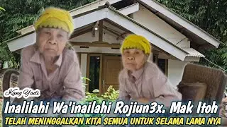INNALILAHI WAINNAILAHI ROJIUN SELAMAT TINGGAL MAK ITOH SEMOGA AMAL IBADAH NYA DI TERIMA DI SISI NYA
