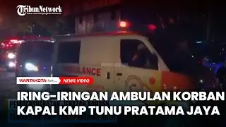 Iring-Iringan Ambulan Korban Kapal Motor KMP Tunu Pratama Jaya