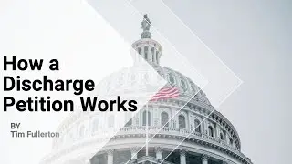 Discharge Petition: What is it and how does it work?