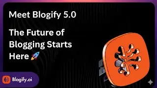 Meet Blogify 5.0 &mdash; The Future of Blogging Starts Here