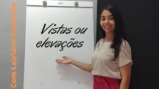 VISTAS OU ELEVAÇÕES: COMO LER E COMPREENDER - ARQUITETURA DE INTERIORES