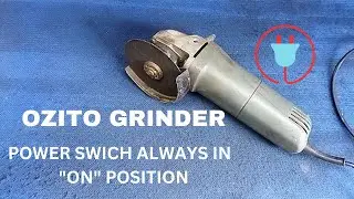 OZITO GRINDER POWER SWITCH ALWAYS IN 