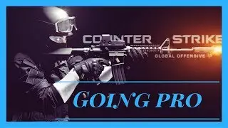 CS:GO Going Pro #1