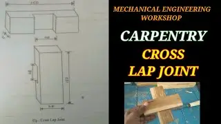 CARPENTRY//CROSS LAP JOINT//MECHANICAL ENGINEERING DEPARTMENT WORK SHOP LAB