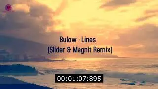 Bulow - Lines (Slider & Magnit Remix)