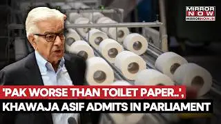 Pakistan's Khawaja Asif Makes A Big Admission; 'Pakistan Worse Than Toilet Paper..'| Watch