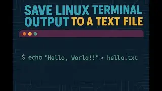 Demonstration: Save Linux Terminal Output to a Text File – Bash Output Redirection!
