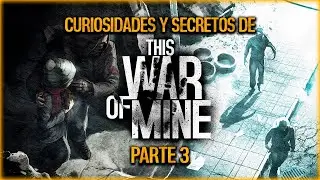 THIS WAR OF MINE CURIOSIDADES Y SECRETOS | PARTE 3