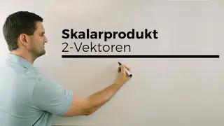 Skalarprodukt von zwei Vektoren, Analytische Geometrie | Mathe by Daniel Jung