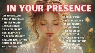 🎼  In Your presence   Praise and Worship Songs 2025  Best Morning Worship  ✝️🎶.@KingdomPraise-77