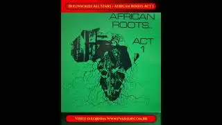 🔥 Bullwackies All Stars &ndash; African Roots.. Act 1 [Wackie's, 1977]