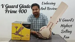 V Guard Glado Prime 400 High Speed Designer Ceiling Fan | Unboxing And Review