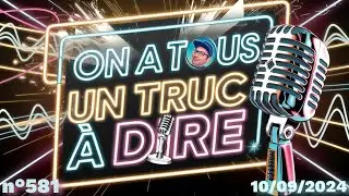 ⭕N A TOUS UN TRUC À DIRE - LIVE n°581 (10 sept. 2024)