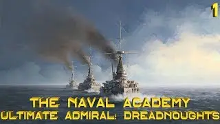 Ultimate Admiral: Dreadnoughts &ndash; The Naval Academy &ndash; Part 1