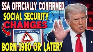 Born in 1960 or Later? SSA confirms Big Social Security Changes You'll Want to See