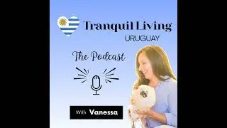 Ep 12 |  Networking in Uruguay: The Key to Thriving Abroad as a Foreigner🇺🇾