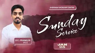Sunday Service – January 25, 2025 |  Bro. Franklin Bros | Shekinah LIVE