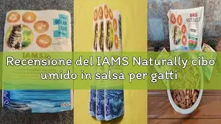 Recensione del IAMS Naturally cibo umido in salsa per gatti - Cibo umido di alta qualità con carne e