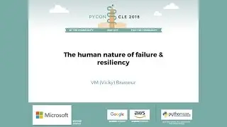 VM (Vicky) Brasseur - The human nature of failure & resiliency - PyCon 2018