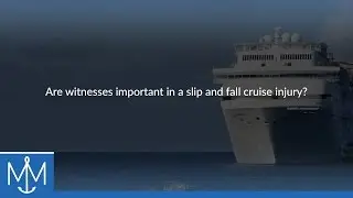 Are witnesses important in a slip and fall cruise injury?